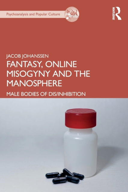 Book cover of: Fantasy, Online Misogyny and the Manosphere. By: Jacob Johanssen