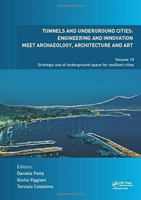 Book cover of: Tunnels and Underground Cities: Engineering and Innovation Meet Archaeology, Architecture and Art. By: Daniele Peila