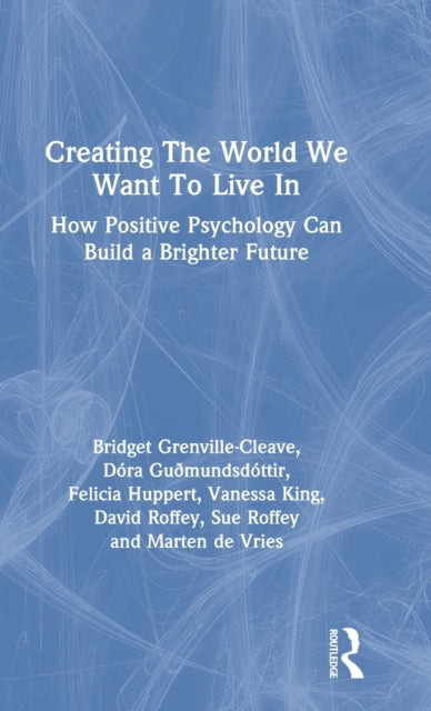 Book cover of: Creating The World We Want To Live In. By: Bridget Grenville-Cleave