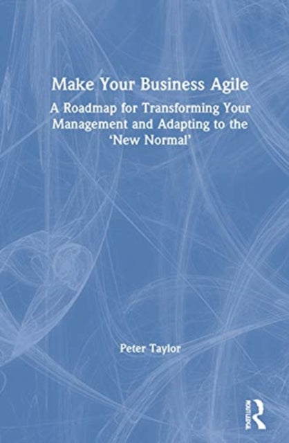 Book cover of: Make Your Business Agile. By: Taylor, Peter