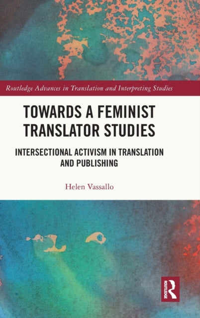 Book cover of: Towards a Feminist Translator Studies. By: Helen Vassallo
