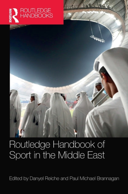 Book cover of: Routledge Handbook of Sport in the Middle East. By: Danyel Reiche