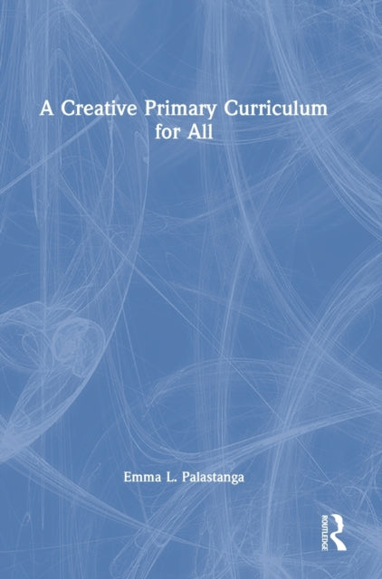 Book cover of: Creative Primary Curriculum for All. By: Emma L. Palastanga