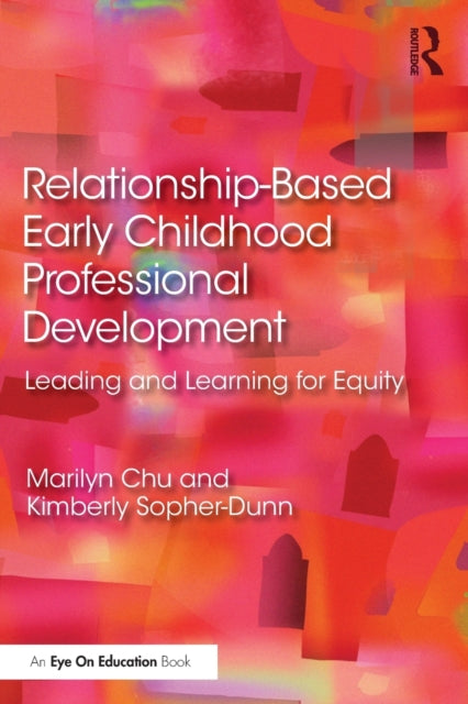 Book cover of: Relationship-Based Early Childhood Professional Development. By: Marilyn Chu