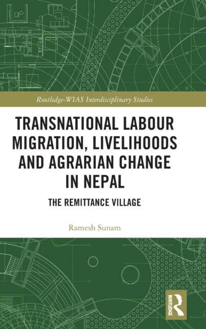 Book cover of: Transnational Labour Migration, Livelihoods and Agrarian Change in Nepal. By: Ramesh Sunam