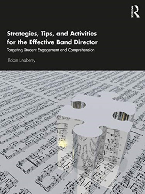 Book cover of: Strategies, Tips, and Activities for the Effective Band Director. By: Robin Linaberry