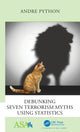 Book cover of: Debunking Seven Terrorism Myths Using Statistics. By: Andre Python