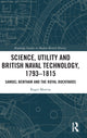 Book cover of: Science, Utility and British Naval Technology, 1793–1815. By: Roger Morriss