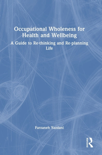 Book cover of: Occupational Wholeness for Health and Wellbeing. By: Farzaneh Yazdani
