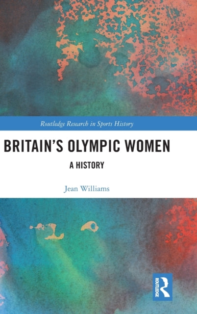 Book cover of: Britain’s Olympic Women. By: Jean Williams