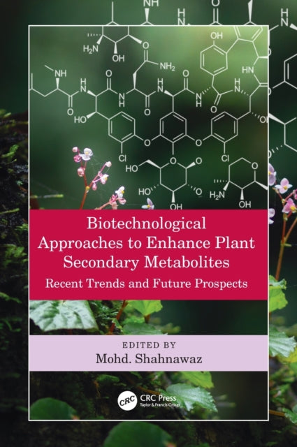 Book cover of: Biotechnological Approaches to Enhance Plant Secondary Metabolites. By: Mohd Shahnawaz