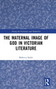 Book cover of: Maternal Image of God in Victorian Literature. By: Rebecca Styler
