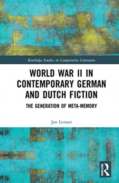 Book cover of: World War II in Contemporary German and Dutch Fiction. By: Jan Lensen