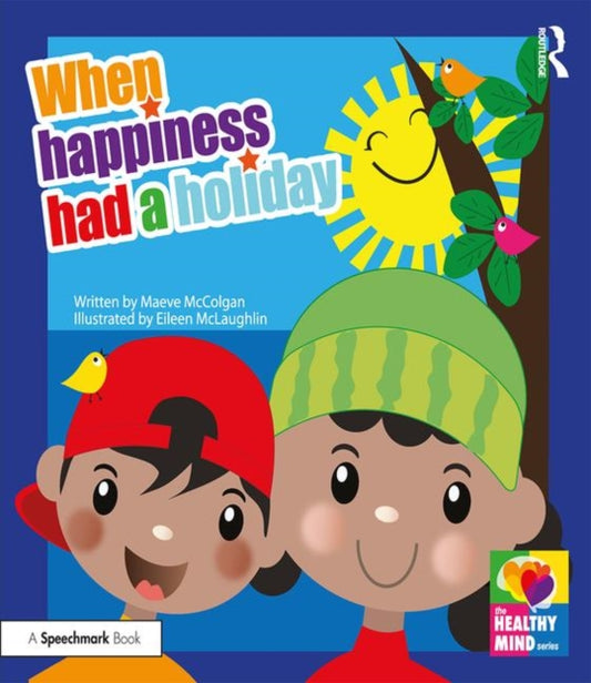 Book cover of: When Happiness Had a Holiday: Helping Families Improve and Strengthen their Relationships. By: Maeve McColgan