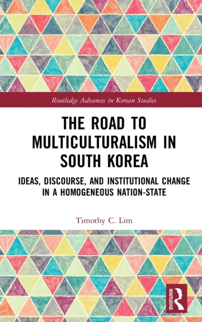 Book cover of: Road to Multiculturalism in South Korea. By: Timothy C. Lim