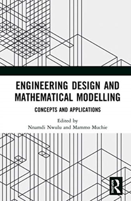 Book cover of: Engineering Design and Mathematical Modelling. By: Nnamdi Nwulu