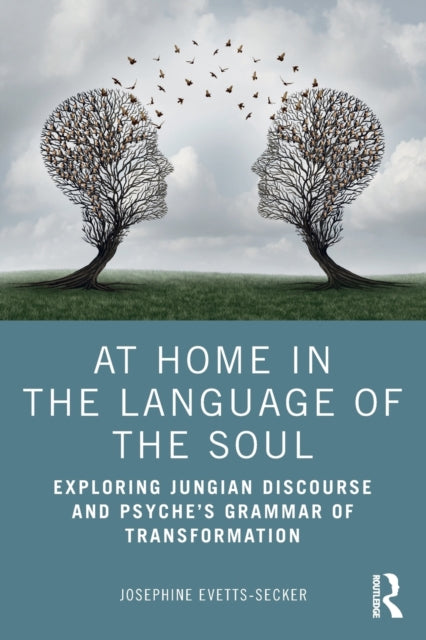 Book cover of: At Home In The Language Of The Soul. By: Josephine Evetts-Secker