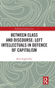 Book cover of: Between Class and Discourse: Left Intellectuals in Defence of Capitalism. By: Boris Kagarlitsky
