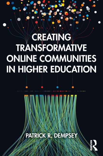 Book cover of: Creating Transformative Online Communities in Higher Education. By: Patrick R. Dempsey
