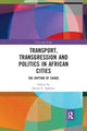 Book cover of: Transport, Transgression and Politics in African Cities