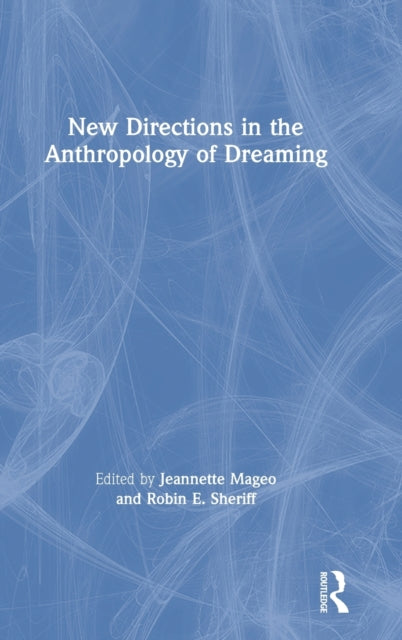Book cover of: New Directions in the Anthropology of Dreaming. By: Jeannette Mageo