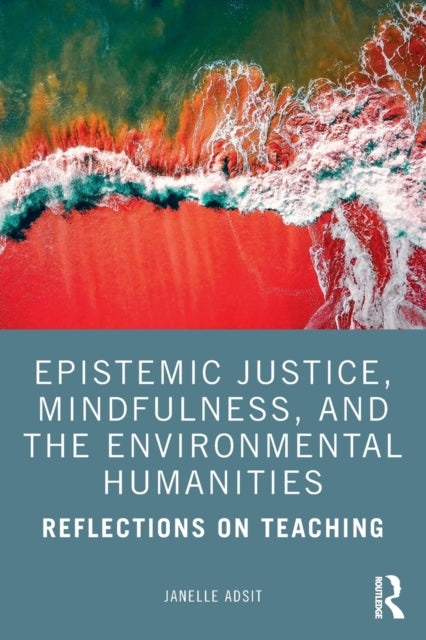 Book cover of: Epistemic Justice, Mindfulness, and the Environmental Humanities. By: Janelle Adsit