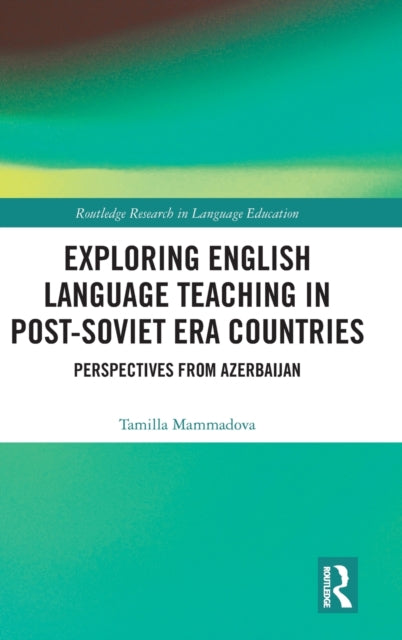Book cover of: Exploring English Language Teaching in Post-Soviet Era Countries. By: Tamilla Mammadova