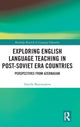 Book cover of: Exploring English Language Teaching in Post-Soviet Era Countries. By: Tamilla Mammadova