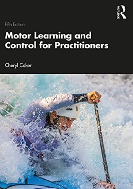 Book cover of: Motor Learning and Control for Practitioners. By: Cheryl A. Coker