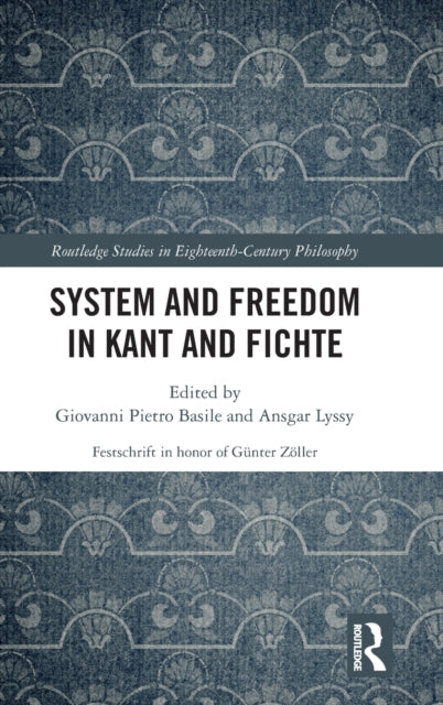 Book cover of: System and Freedom in Kant and Fichte. By: Giovanni Pietro Basile