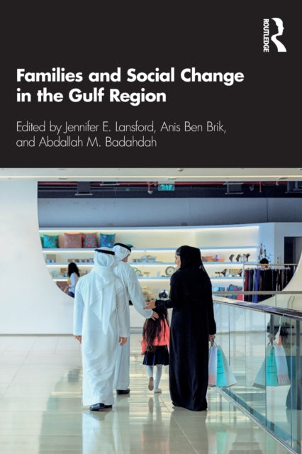 Book cover of: Families and Social Change in the Gulf Region. By: Jennifer E. Lansford