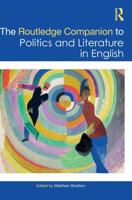 Book cover of: Routledge Companion to Politics and Literature in English. By: Matthew Stratton