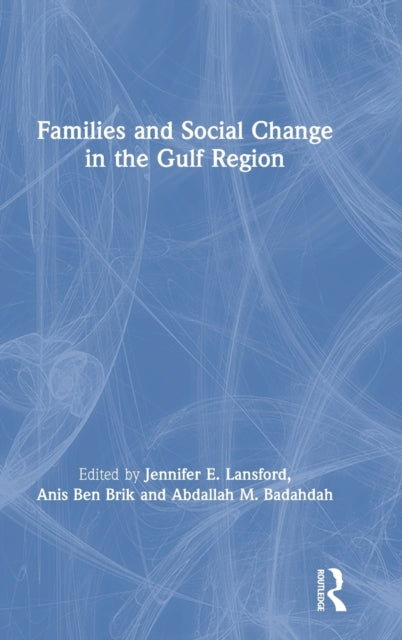 Book cover of: Families and Social Change in the Gulf Region. By: Jennifer E. Lansford