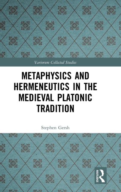 Book cover of: Metaphysics and Hermeneutics in the Medieval Platonic Tradition. By: Stephen Gersh