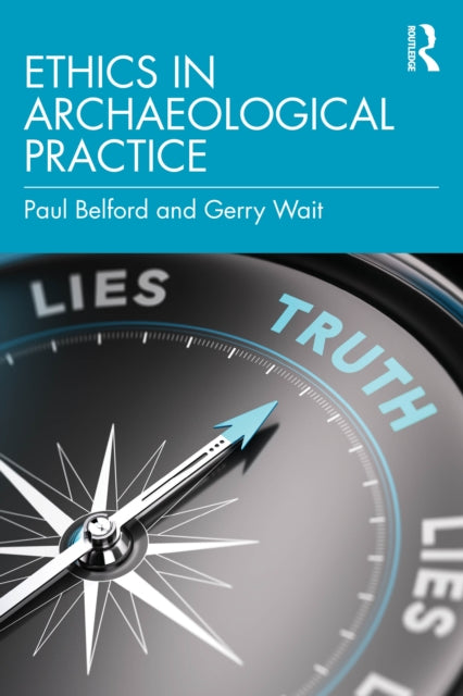 Book cover of: Ethics in Archaeological Practice. By: Paul Belford