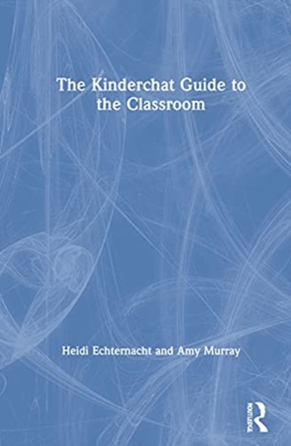 Book cover of: Kinderchat Guide to the Classroom. By: Heidi Echternacht