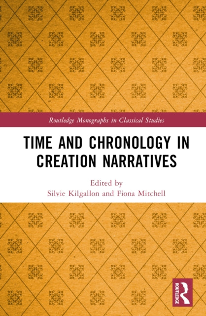 Book cover of: Time and Chronology in Creation Narratives. By: Silvie Kilgallon