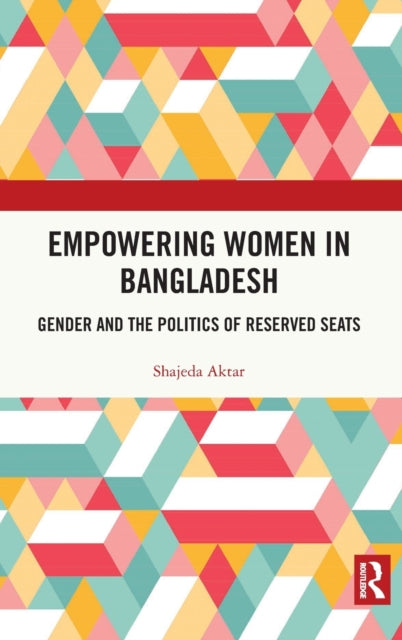 Book cover of: Empowering Women in Bangladesh. By: Shajeda Aktar