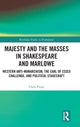 Book cover of: Majesty and the Masses in Shakespeare and Marlowe. By: Chris Fitter