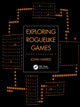 Book cover of: Exploring Roguelike Games. By: John William Harris