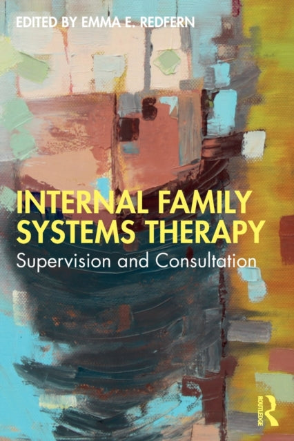 Book cover of: Internal Family Systems Therapy. By: Emma E. Redfern