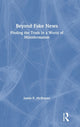 Book cover of: Beyond Fake News. By: Justin P. McBrayer