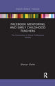 Book cover of: Facebook Mentoring and Early Childhood Teachers. By: Sharryn Clarke