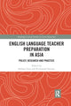 Book cover of: English Language Teacher Preparation in Asia. By: Subhan Zein