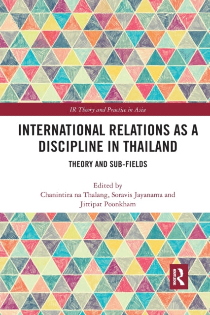Book cover of: International Relations as a Discipline in Thailand. By: Chanintira na Thalang