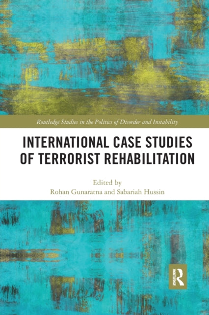 Book cover of: International Case Studies of Terrorist Rehabilitation. By: Rohan Gunaratna