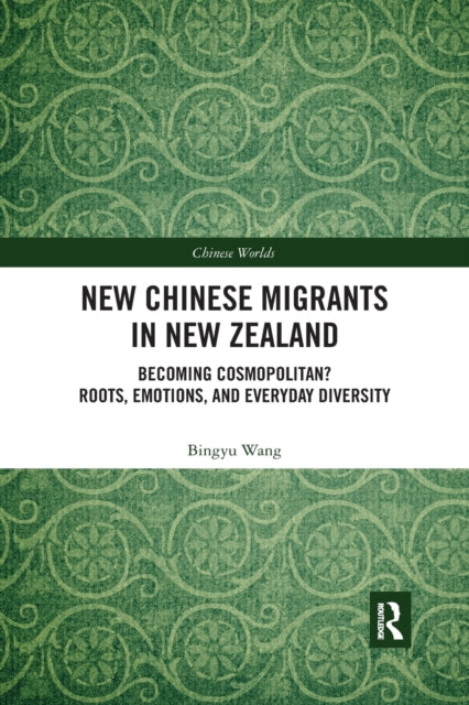 Book cover of: New Chinese Migrants in New Zealand. By: Bingyu Wang
