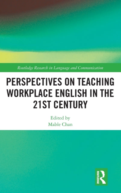 Book cover of: Perspectives on Teaching Workplace English in the 21st Century. By: Mable Chan