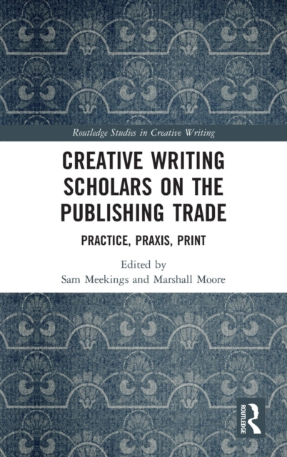 Book cover of: Creative Writing Scholars on the Publishing Trade. By: Sam Meekings