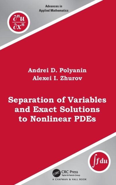 Book cover of: Separation of Variables and Exact Solutions to Nonlinear PDEs. By: Andrei D. Polyanin